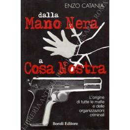 Dalla Mano Nera a Cosa Nostra. L'origine di tutte le mafie e delle organizzazioni criminali - Enzo Catania - copertina