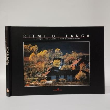 Ritmi di langa. Le immagini, i vini, i prodotti e le ricette di una terra magica - copertina