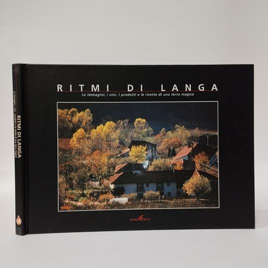 Ritmi di langa. Le immagini, i vini, i prodotti e le ricette di una terra magica - copertina