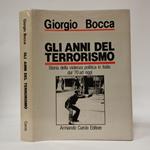 Gli ANNI DEL TERRORISMO Storia della violenza politica in Italia dal 70 ad oggi