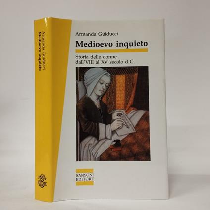 Medioevo inquieto. Storia delle donne dall'VIII al XV secolo d. C - Armanda Guiducci - copertina