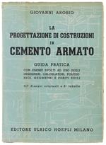 Progettazione Di Costruzioni In Cemento Armato. Guida Pratica Con Esempi Svolti Ad Uso Degli Ingegneri, Calcolatori, Politecnici Geometri E Periti Edili