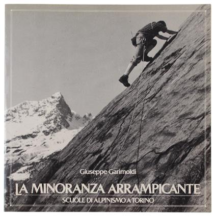 Minoranza Arrampicante. Scuole Di Alpinismo A Torino - Giuseppe Garimoldi - copertina