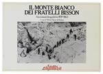 Il Monte Bianco Dei Fratelli Bisson. Asscensioni Fotografiche 1859-1862