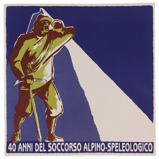 40 Anni Del Soccorso Alpino-Speleologico - Domenico Mottinelli - copertina