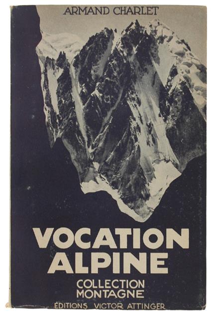 Vocation Alpine. Souvenirs D'Un Guide De Montagne - copertina