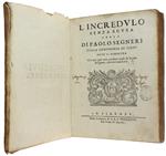 L' Incredulo Senza Scusa... Dove Si Dimostra Che Non Può Non Conoscere Quale Sia La Vera Religione, Chi Vuol Conoscerla