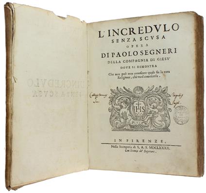 L' Incredulo Senza Scusa... Dove Si Dimostra Che Non Può Non Conoscere Quale Sia La Vera Religione, Chi Vuol Conoscerla - Paolo Segneri - copertina