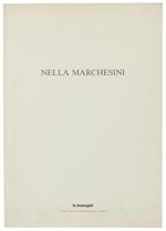 Nella Marchesini. Presentazione Di Pino Mantovani. Uno Scritto Di Felice Casorati