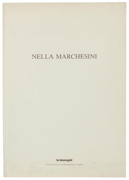 Nella Marchesini. Presentazione Di Pino Mantovani. Uno Scritto Di Felice Casorati - Laura Riccio - copertina