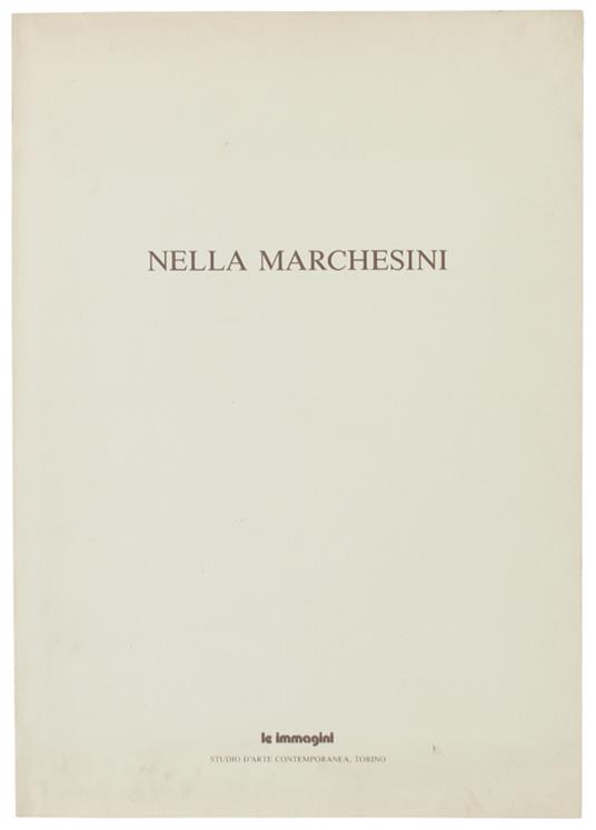 Nella Marchesini. Presentazione Di Pino Mantovani. Uno Scritto Di Felice Casorati - Laura Riccio - copertina