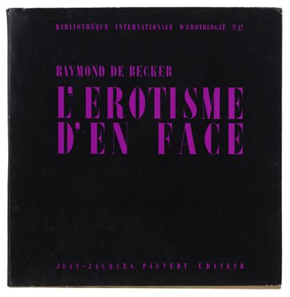 L' Érotisme D'En Face. Biblioteque Internationale D'Erotologie. N° 12 - Raymond De Becker - copertina