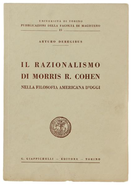 Il Razionalismo Di Morris R. Cohen Nella Filosofia Americana D'Oggi - Arturo Deregibus - copertina