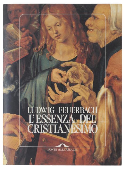 L' Essenza Del Cristianesimo A Cura Di Fabio Bazzani [Edizione Integrale] - Ludwig Feuerbach - copertina