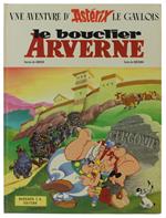 Le Bouclier Arverne. Une Aventure D'Astérix Le Gaulois