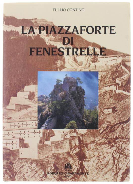 Piazzaforte Di Fenestrelle [Completo Con 4 Grandi Tavole E Astuccio] - Tullio Contino - copertina