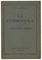 Cenerentola, Melodramma Giocoso In Due Atti. Musica Di Gioachino Rossini