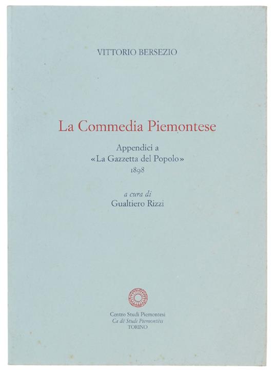 Commedia Piemontese. Appendici A "La Gazzetta Del Popolo" 1898 A Cura Di Gualtiero Rizzi - Vittorio Bersezio - copertina