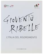 Gioventù Ribelle. L'Italia Del Risorgimento