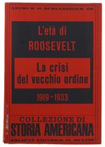 L' Età Di Roosevelt. La Crisi Del Vecchio Ordine. 1919-1933