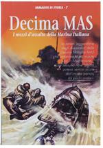 Decima Mas. I Mezzi D'Assalto Della Marina Italiana