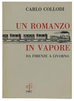 Un Romanzo In Vapore. Da Firenze A Livorno, Guida Storico-Umoristica. Nota Introduttiva Di Daniela Marcheschi