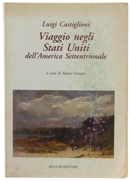 Viaggio Negli Stati Uniti Dell'America Settentrionale. A Cura Di Marco Cerruti - Luigi Castiglioni - copertina