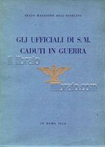 Gli Ufficiali di S. M. caduti in guerra