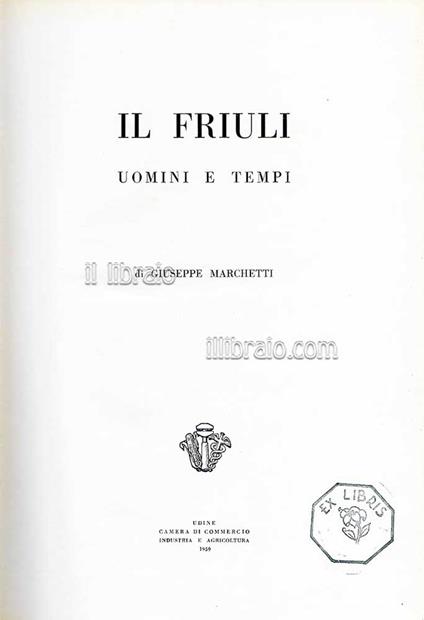 Il Friuli, uomini e tempi - E. Marchetti - copertina