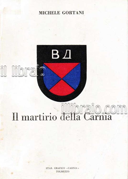 Il martirio della Carnia dal 14 marzo 1944 al 6 maggio 1945 - copertina