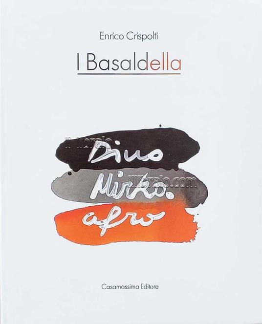 I Basaldella. Dino, Mirko, Afro - copertina