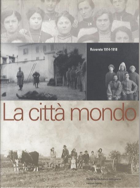 città mondo: Rovereto 1914-1918 - Quinto Antonelli - copertina