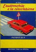 L' automobile e la circolazione: manuale pratico per la conoscenza generica dell'autoveicolo con particolare riguardo agli organi di manovra e di frenatura e norme relative alla circolazione stradale per conseguire la patente che abilita alla guida dei 