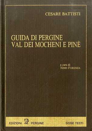 Guida di Pergine, Val dei Mocheni e Pinè - Cesare Battisti - copertina