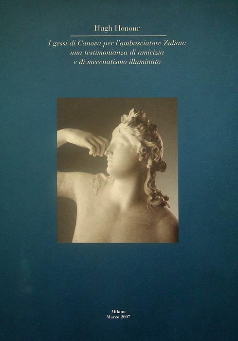 I gessi di Canova per l'ambasciatore Zulian: una testimonianza di amicizia e di mecenatismo illuminato - Hugh Honour - copertina