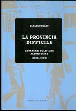 provincia difficile: cronache politiche altoatesine (1981-1990)