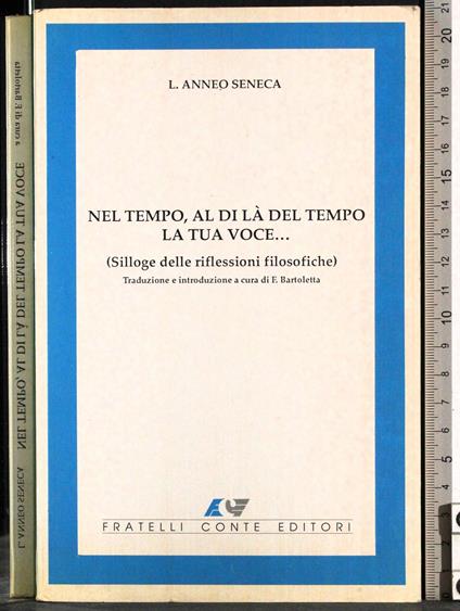 Nel tempo, al di là del tempo. La tua voce. - Anneo L. Seneca - copertina