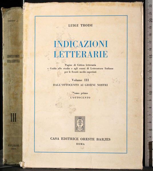 Indicazioni Letterarie. Vol III, Tomo primo - Luigi Troisi - copertina
