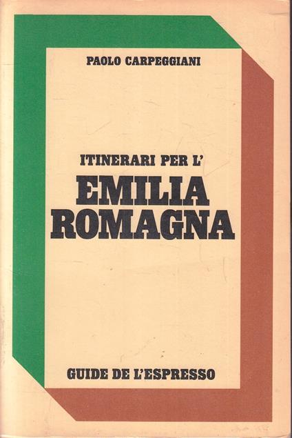 Itinerari Per L'emilia Romagna- Carpeggiani- Guide Espresso- 1982- B- Yfs198 - Paolo Carpeggiani - copertina