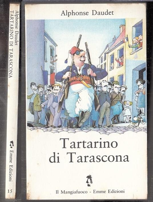 Tartarino Di Tarascona- Alphonse Daudet- Emme- Mangiafuoco 15 - Alphonse Daudet - copertina