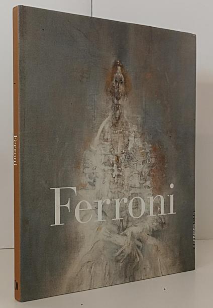 Ferroni Opere 1956/1963 Catalogo - Marco Goldin - copertina