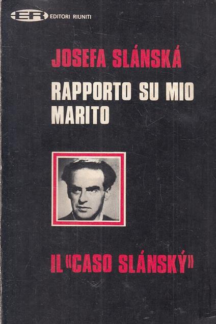 Rapporto Su Mio Marito Il Caso Slansky - Josefa Slanska - copertina