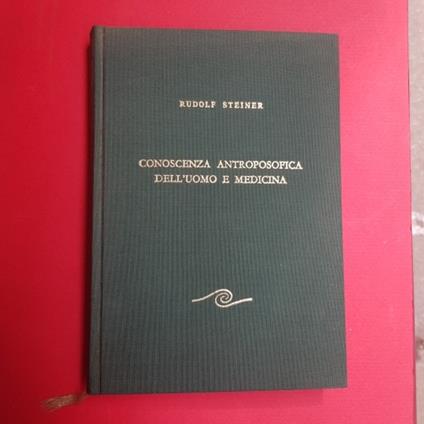 Conoscenza antroposofica dell'uomo e medicina. Undici conferenze tenute in città diverse dal 28 agosto 1923 al 29 agosto 1924 - Rudolf Steiner - copertina