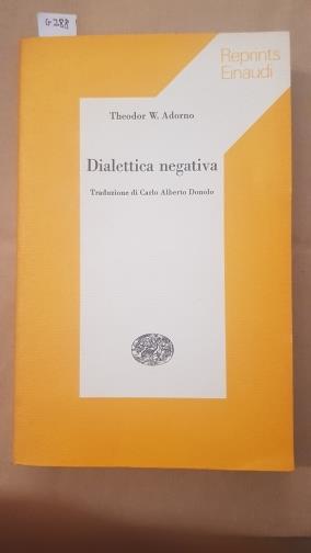 Dialettica negativa. Traduzione di Carlo Alberto Donolo - Theodor W. Adorno - copertina