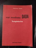 La Lampisteries precedèes des sept manifestes Dada. Qualques dessins de Francis Picabia