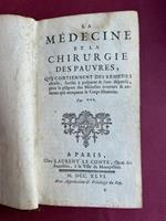 Médecine et chirurgie des pauvres qui contiennet des remèdes choisis , faciles à preparer & sans dépenses pour la plûpart des Maladies internes & externes qui attaquent le corps humain par ***