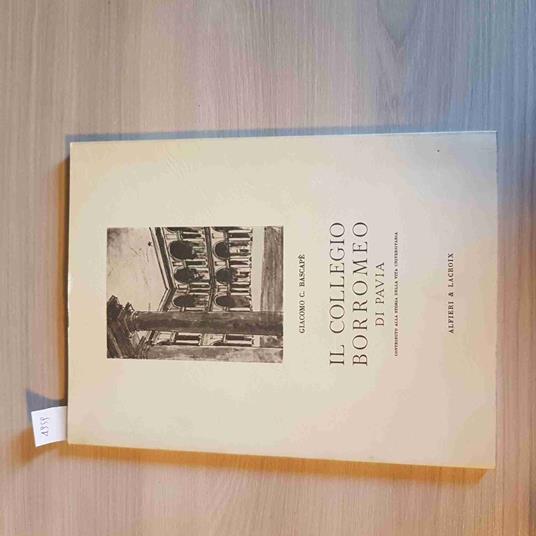 Il Collegio Borromeo Di Pavia - Giacomo Bascapè - Alfieri & Lacroix - 1955 - Giacomo Bascapé - copertina