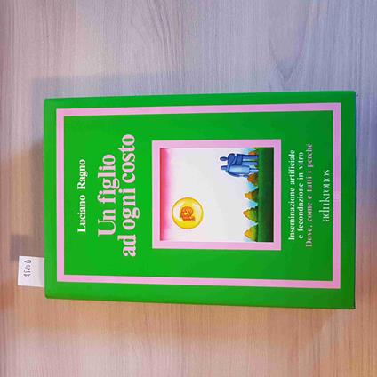 Un FIGLIO AD OGNI COSTO inseminazione artificiale fecondazione RAGNO ADNKRONOS - Luciano Ragno - copertina
