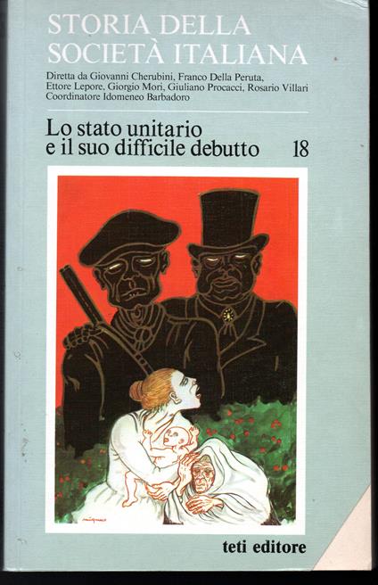 Storia della società italiana Diretta da Giovanni Cherubini, Franco Della Peruta, Ettore Lepore, Giorgio Mori, Giuliano Procacci, Rosario Villari - vol. 18 Lo Stato unitario e il suo difficile debutto - copertina