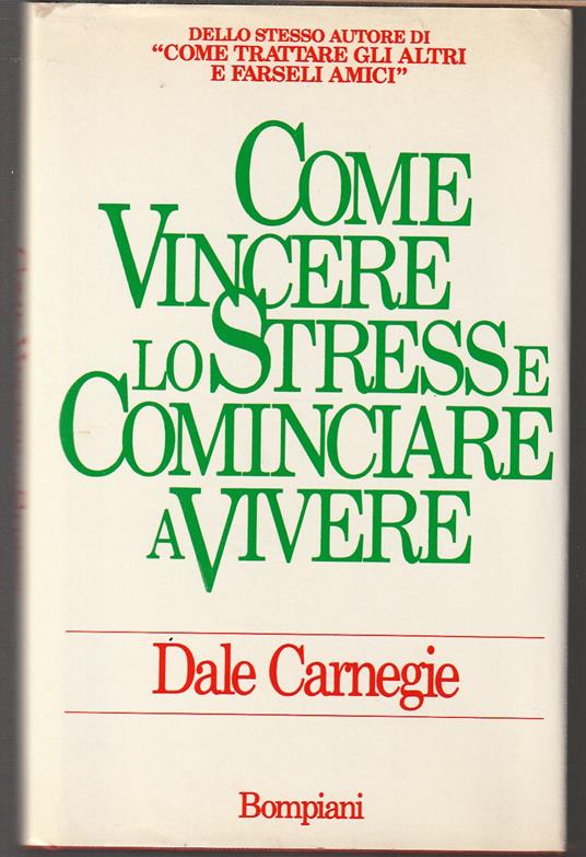 Come vincere lo stress e cominciare a vivere - Dale Carnegie - copertina